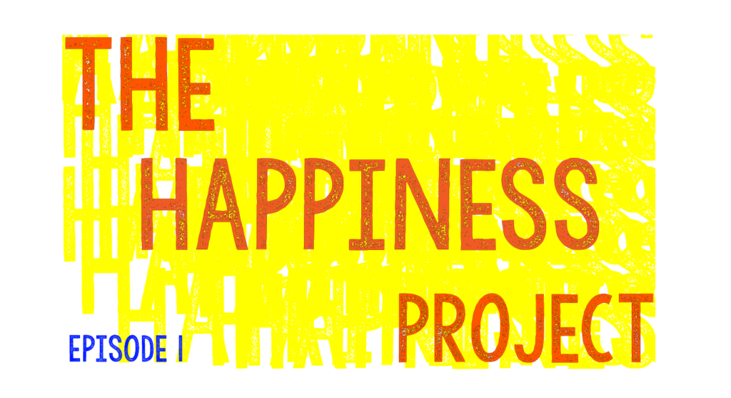 The Happiness Project: Do you feel happy?
