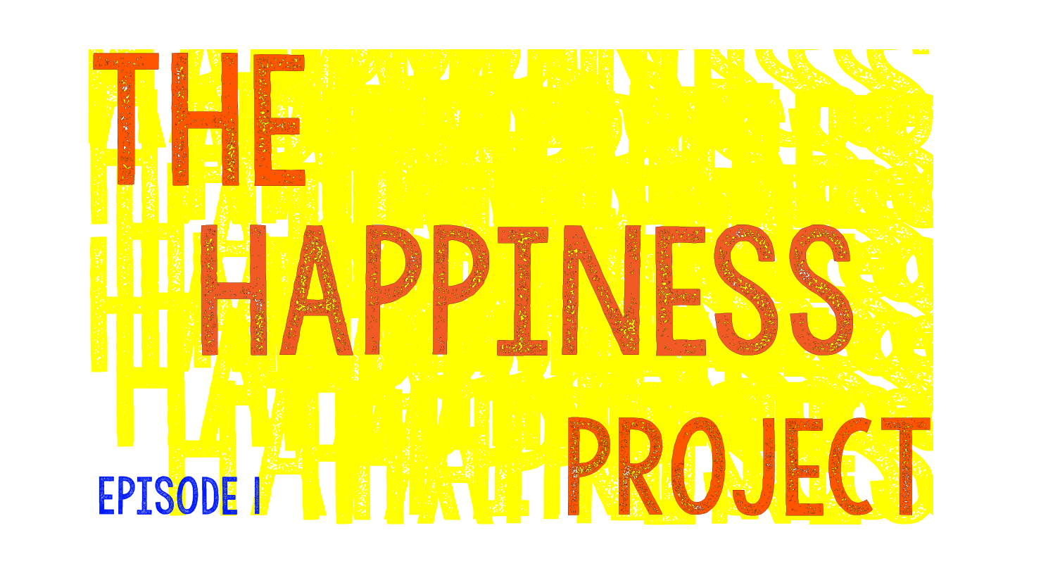 The Happiness Project: Do you feel happy?