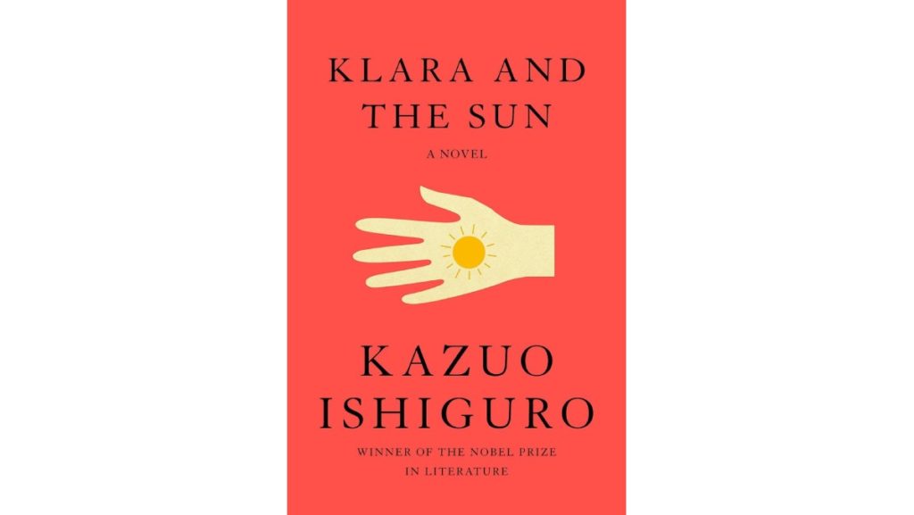 For fans old and new alike, “Klara and the Sun” is an instant classic and a fantastic addition to Ishiguro’s laudable career.