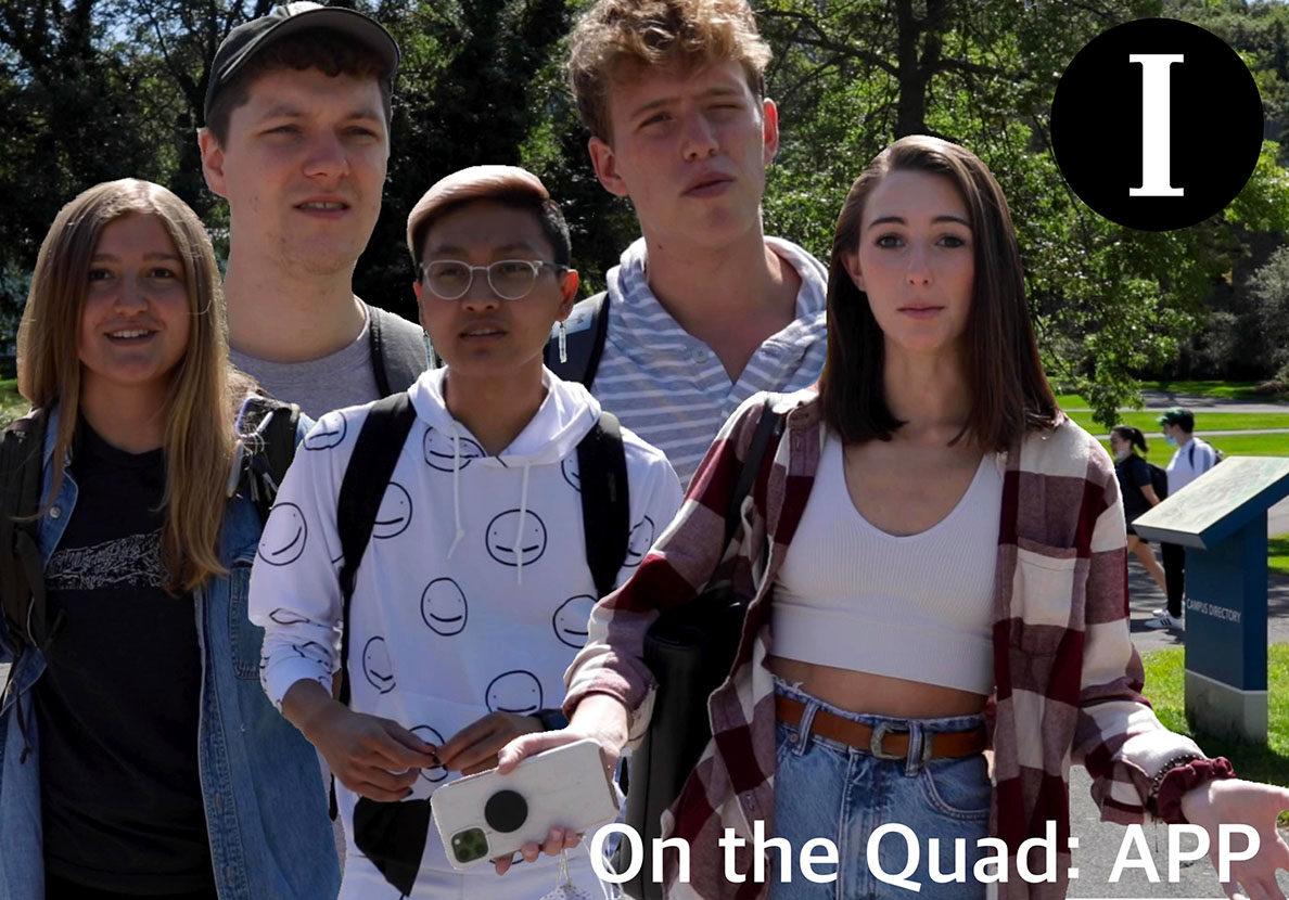 On the Quad: How Has the APP Affected You?
